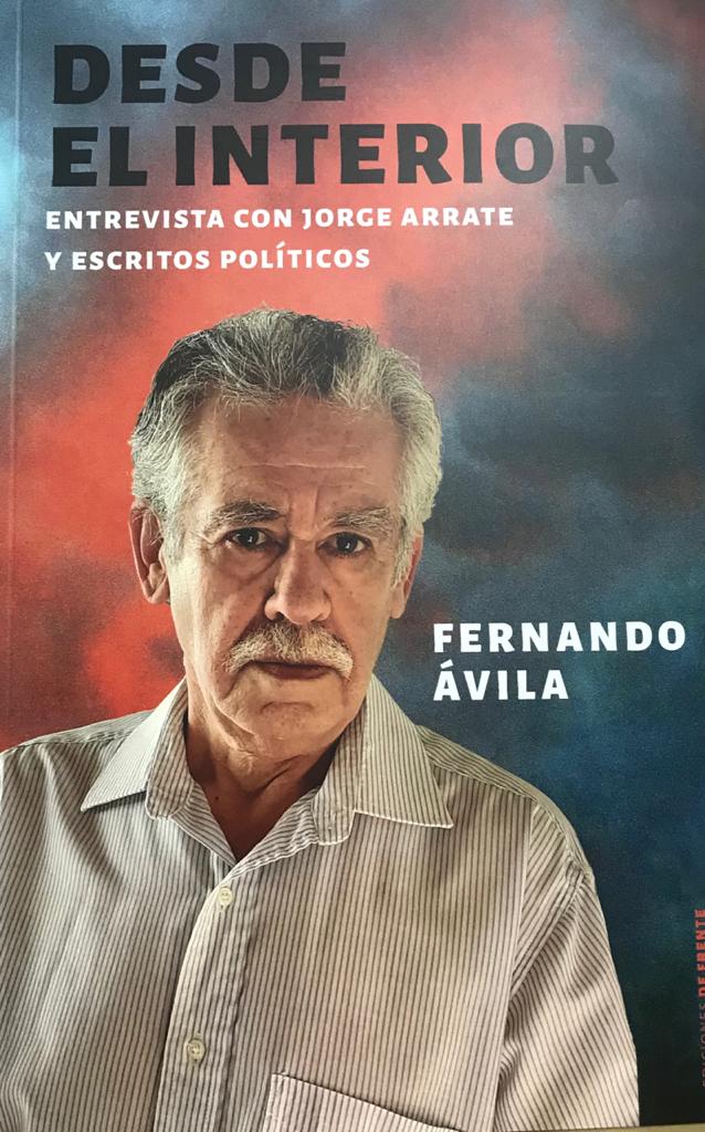 DESDE EL INTERIOR ENTREVISTAS CON JORGE ARRATE Y ESCRITOS POLITICOS