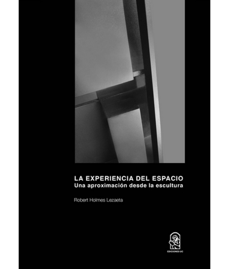 LA EXPERIENCIA DEL ESPACIO UNA APROXIMACION DESDE LA ESCULTURA