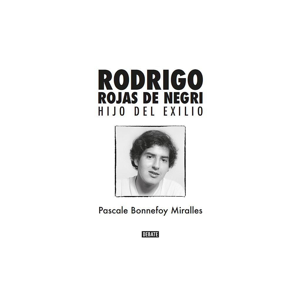RODRIGO ROJAS DE NEGRI. HIJO DEL EXILIO
