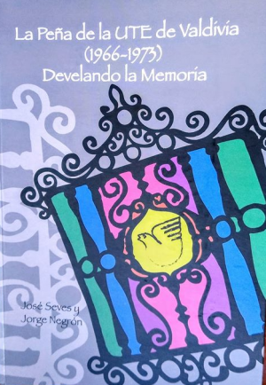 LA PEÑA DE LA UTE DE VALDIVIA (1966-1973) DEVELANDO LA MEMORIA 