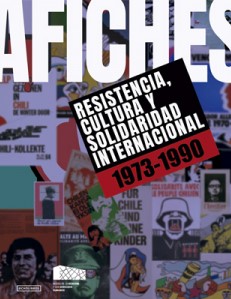AFICHES. RESISTENCIA, CULTURA Y SOLIDARIDAD INTERNACIONAL. 1973 - 1990 