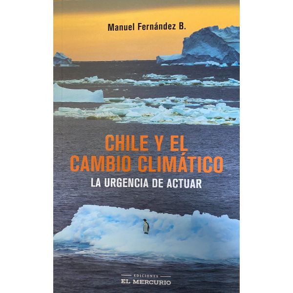 CHILE Y EL CAMBIO CLIMATICO. LA URGENCIA DE ACTUAR