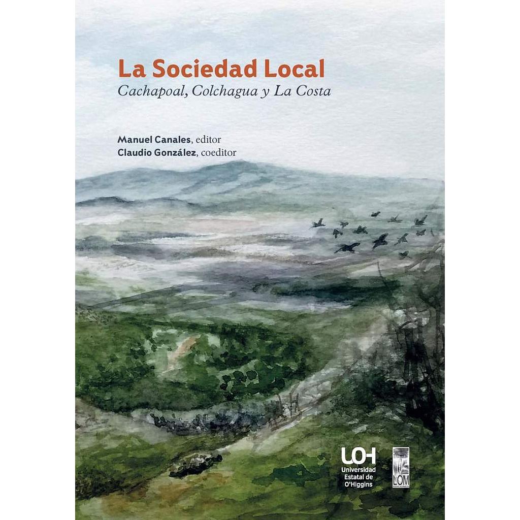 LA SOCIEDAD LOCAL CACHAPOAL, COLCHAGUA Y LA COSTA 
