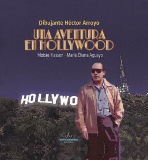 DIBUJANTE HECTOR ARROYO &quot;UNA AVENTURA EN HOLLYWOOD&quot;