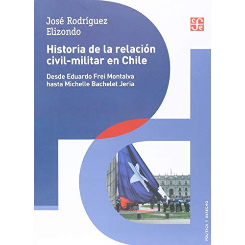 HISTORIA DE LA RELACION CIVICO-MILITAR EN CHILE
