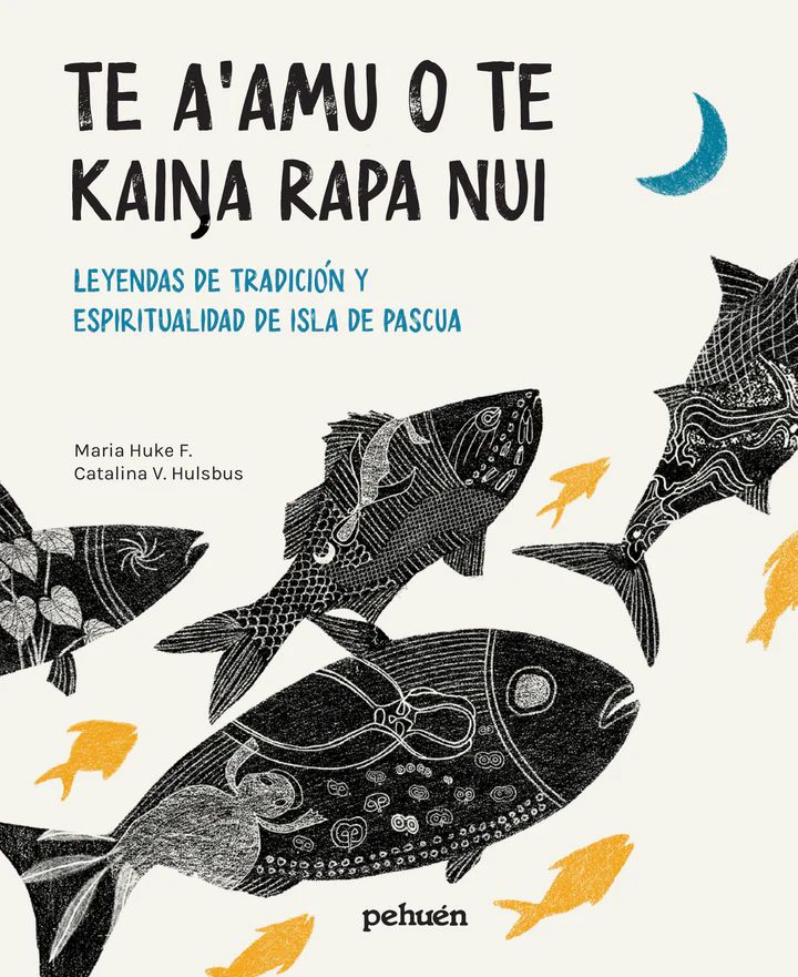 TE A'AMU O TE KAINA RAPA NUI. LEYENDAS DE TRADICION Y ESPIRITUALIDAD DE ISLA DE PASCUA