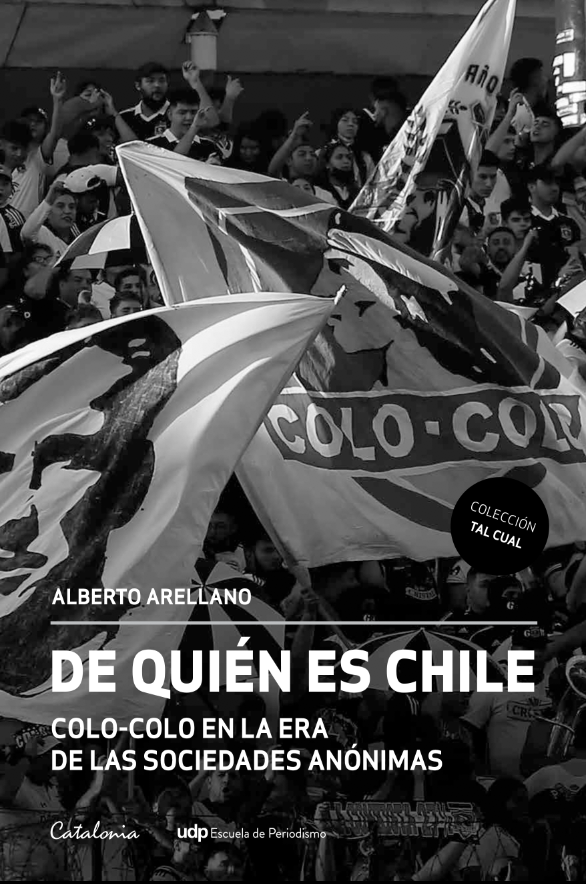 DE QUIEN ES CHILE. COLO-COLO EN LA ERA DE LAS SOCIEDADES ANONIMAS