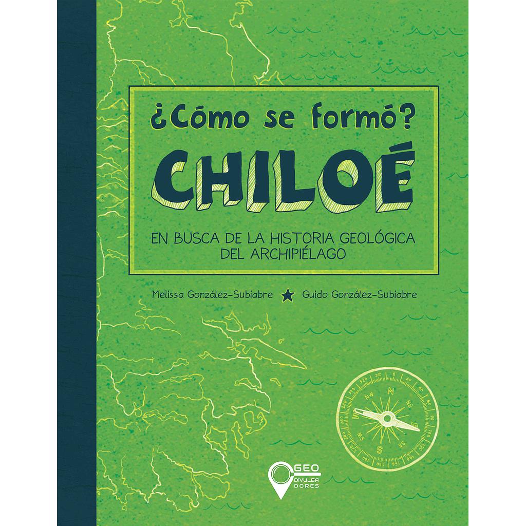 COMO SE FORMO CHILOE, EN BUSCA DE LA HISTORIA GEOLOGICA DEL ARCHIPIELAGO 