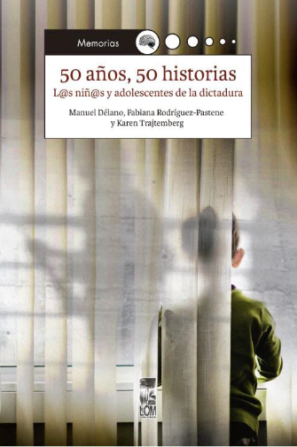 50 AÑOS, 50 HISTORIAS. L@S NIÑ@S Y ADOLESCENTES DE LA DICTADURA