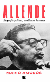 ALLENDE. BIOGRAFIA POLITICA, SEMBLANZA HUMANA