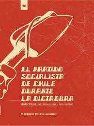 EL PARTIDO SOCIALISTA DE CHILE DURANTE LA DICTADURA, AUTOCRÍTICA, FACCIONALISMO Y RENOVACIÓN