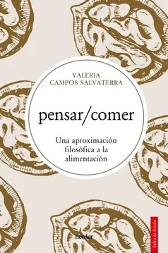 PENSAR/COMER UNA APROXIMACION FILOSOFICA A LA ALIMENTACION