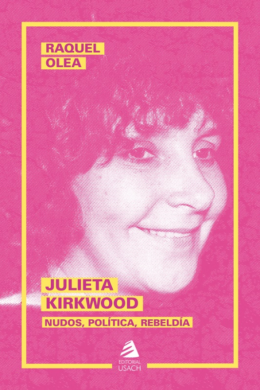 JULIETA KIRKWOOD. NUDOS, POLITICA, REBELDIA