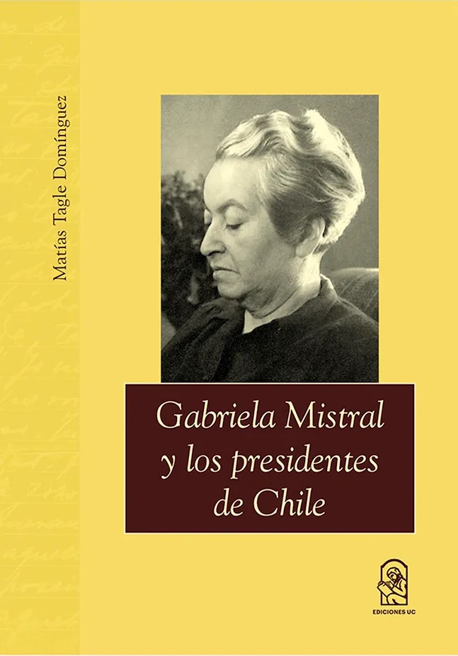 GABRIELA MISTRAL Y LOS PRESIDENTES DE CHILE