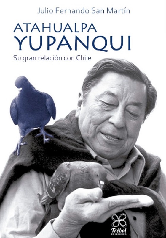 ATAHUALPA YUPANQUI. SU GRAN RELACION CON CHILE