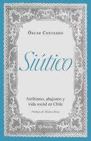 SIUTICO ARRIBISMO ABAJISMO Y VIDA SOCIAL EN CHILE (NUEVA EDICION)