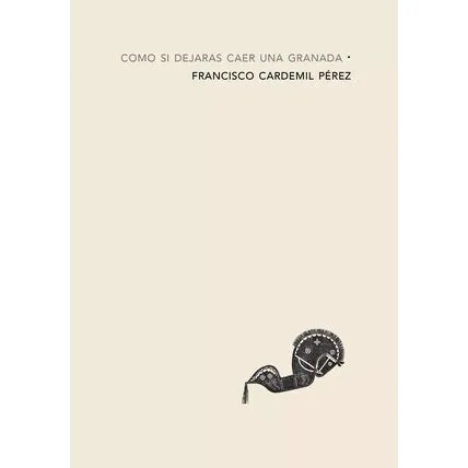 COMO SI DEJARAS CAER UNA GRANADA