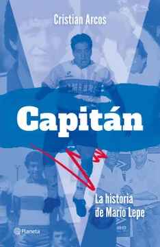 CAPITAN. LA HISTORIA DE MARIO LEPE