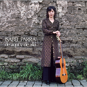 Isabel Parra - DE AQUI Y DE ALLA