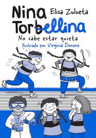 NIÑA TORBELLINA. NO SABE ESTAR QUIETA