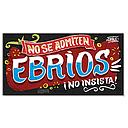 CARTEL CHICO NO SE ADMITEN EBRIOS (35 x 18)