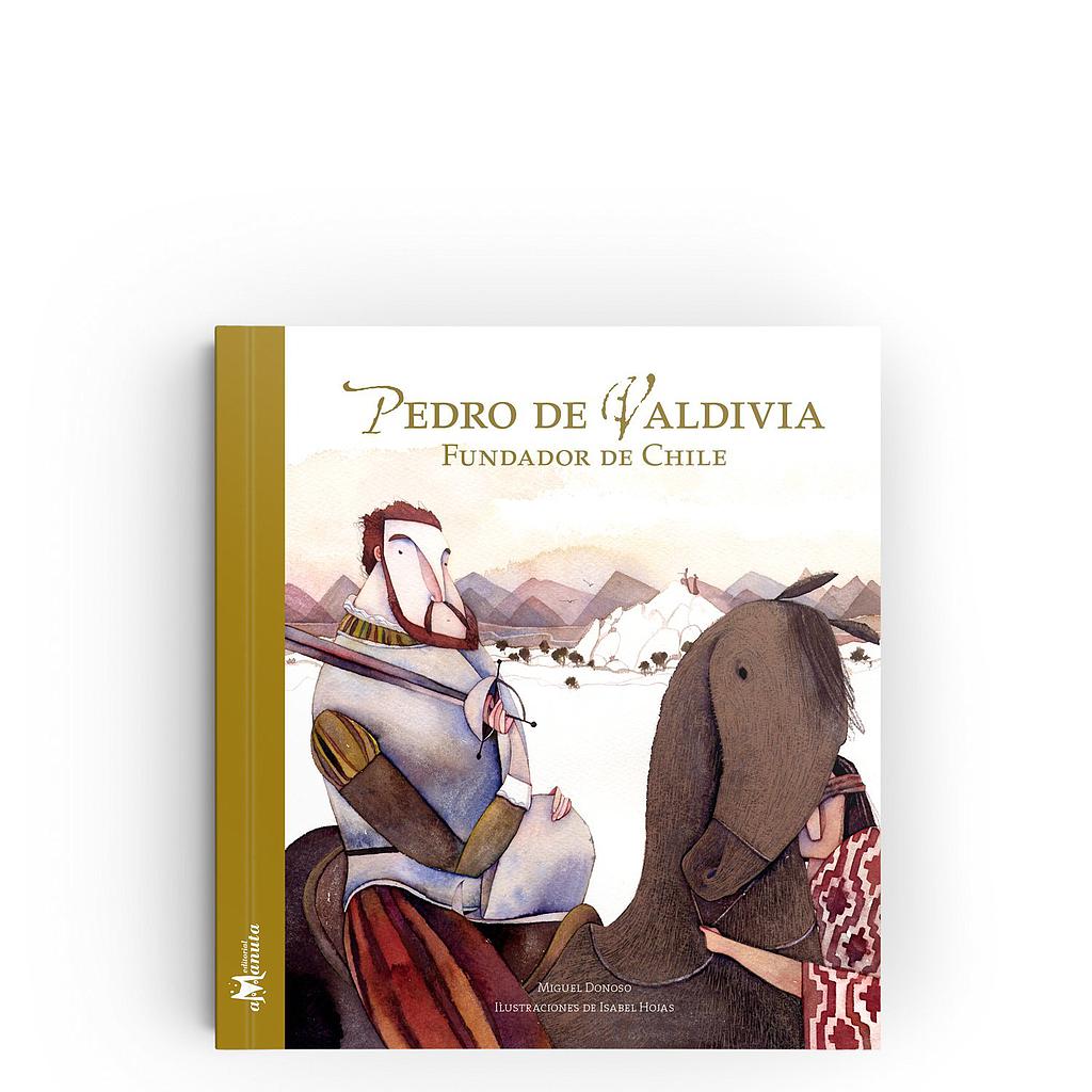 PEDRO DE VALDIVIA FUNDADOR DE CHILE