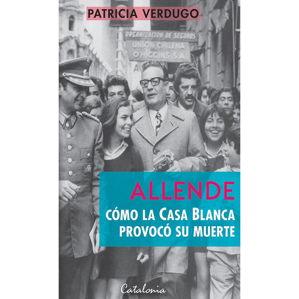 ALLENDE COMO LA CASA BLANCA PROVOCO SU MUERTE