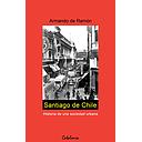 SANTIAGO DE CHILE HISTORIA DE UNA SOCIEDAD URBANA