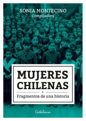 MUJERES CHILENAS FRAGMENTOS DE UNA HISTORIA