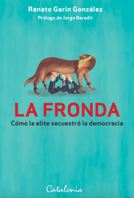 LA FRONDA. COMO LA ELITE SECUESTRO LA DEMOCRACIA