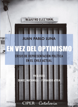 EN VEZ DEL OPTIMISMO. CRISIS DE REPRESENTACION POLITICA EN EL CHILE ACTUAL